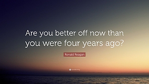 Are You Better Off Today Than You Were Four Years Ago?